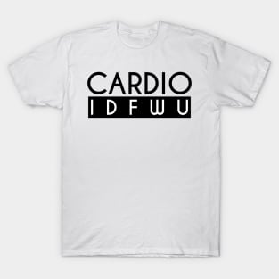 Cardio IDFWU - Gym Workout Fitness T-Shirt